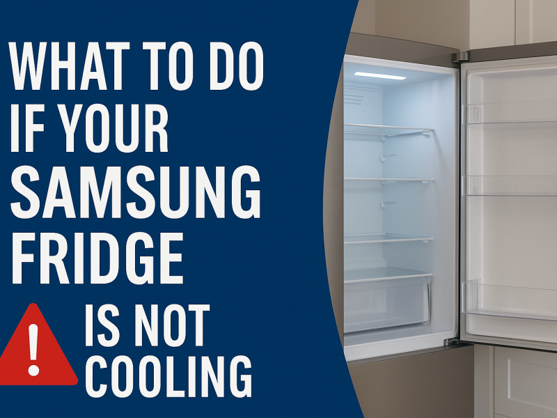 What To Do If Your Samsung Fridge Is Not Cooling (Hamilton ON Homeowner Guide)